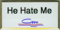 Maybe I should wear this one on my last day. For the record this wasn't Photoshop magic, I actually have a He Hate Me name tag.
